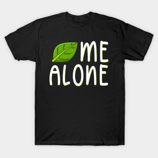 Leaf Me Alone T-Shirt